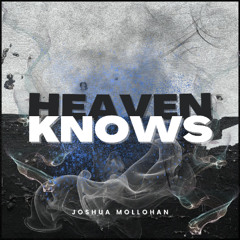 HEAVEN KNOWS