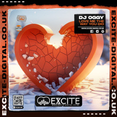 Love Me The Way You Did ( Out Now) On EXCITE-DIGITAL.CO.UK