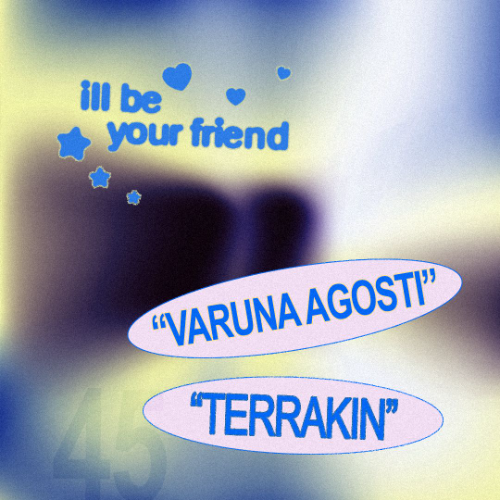 ill be your friend w/ Varuna Agosti & Terrakin