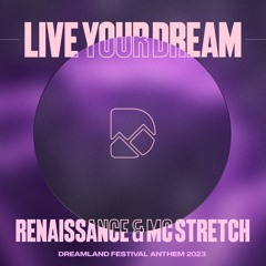 Renaissance & MC Stretch - Live Your Dream (Dreamland Festival Anthem 2023)