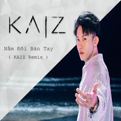 Kay Trần - Nắm Đôi Bàn Tay [ KAIZ Remix ] Free Download = Buy