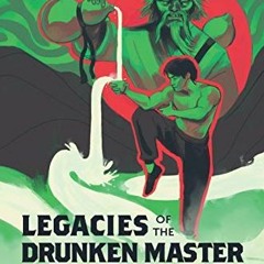 [GET] EPUB KINDLE PDF EBOOK Legacies of the Drunken Master: Politics of the Body in Hong Kong Kung F