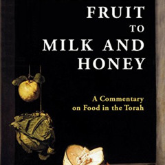 ACCESS EPUB 💏 From Forbidden Fruit to Milk and Honey: A Commentary on Food in the To