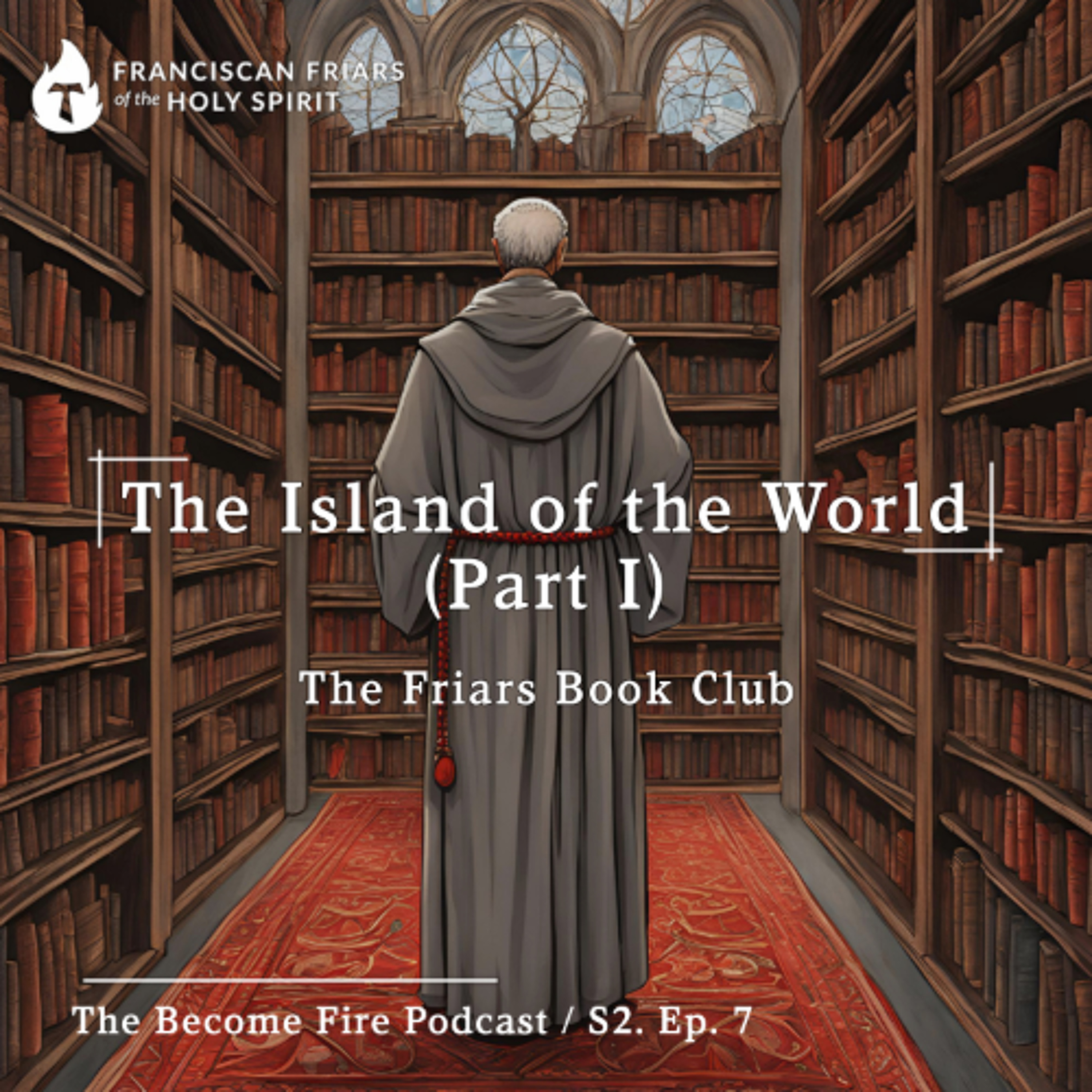 The Island of the World (Part I) - Become Fire Podcast S2. Ep #7 episode artwork