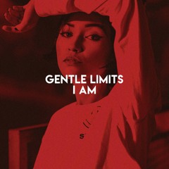 GENTLE LIMITS - I Am