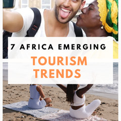 7 Emerging Travel Trends Shaping Africa Tourism in 2024
