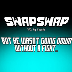 SwapSwap: Last Monster - But he wasn’t going down without a fight… (Phase 1.5) Remastered/Cook-Mix