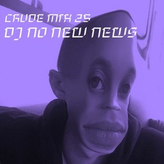CRUDE MIX I 25 - DJ NO NEW NEWS