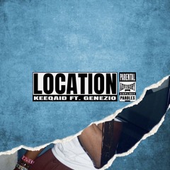 Location - Keeqaid (Ft. Genezio)