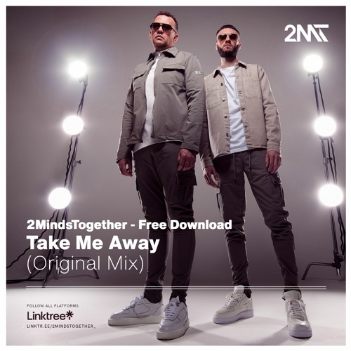 Stream 2MindsTogether - Take Me Away (Free Download) By.