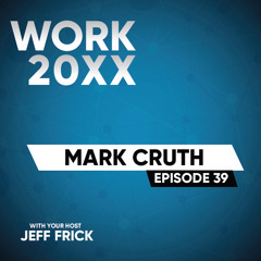 Marc Cruth: Agreements, Alignment, Explicit, Foundations | Work 20XX Ep39