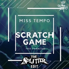Miss Tempo - Scratch Game (The Splitter  Edit) |FREE|