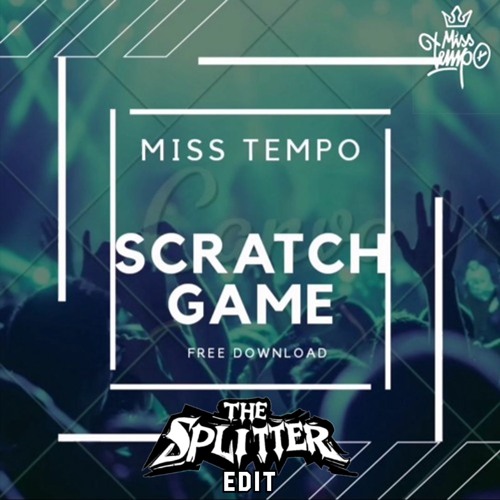 Miss Tempo - Scratch Game (The Splitter  Edit) |FREE|