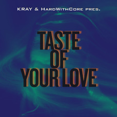 Kray x HardwithCore - Taste of your Love