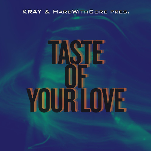 Kray x HardwithCore - Taste of your Love