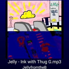 Jelly - Ink with Thug G