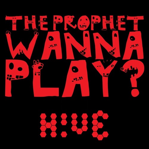 The Prophet - Wanna Play? (H!VE Mashup)