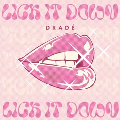 Dradé - Lick It Down