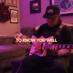 To Know You Well