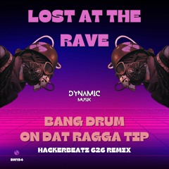 Lost At The Rave - On Dat Ragga Tip (Hackerbeatz 626 Remix)