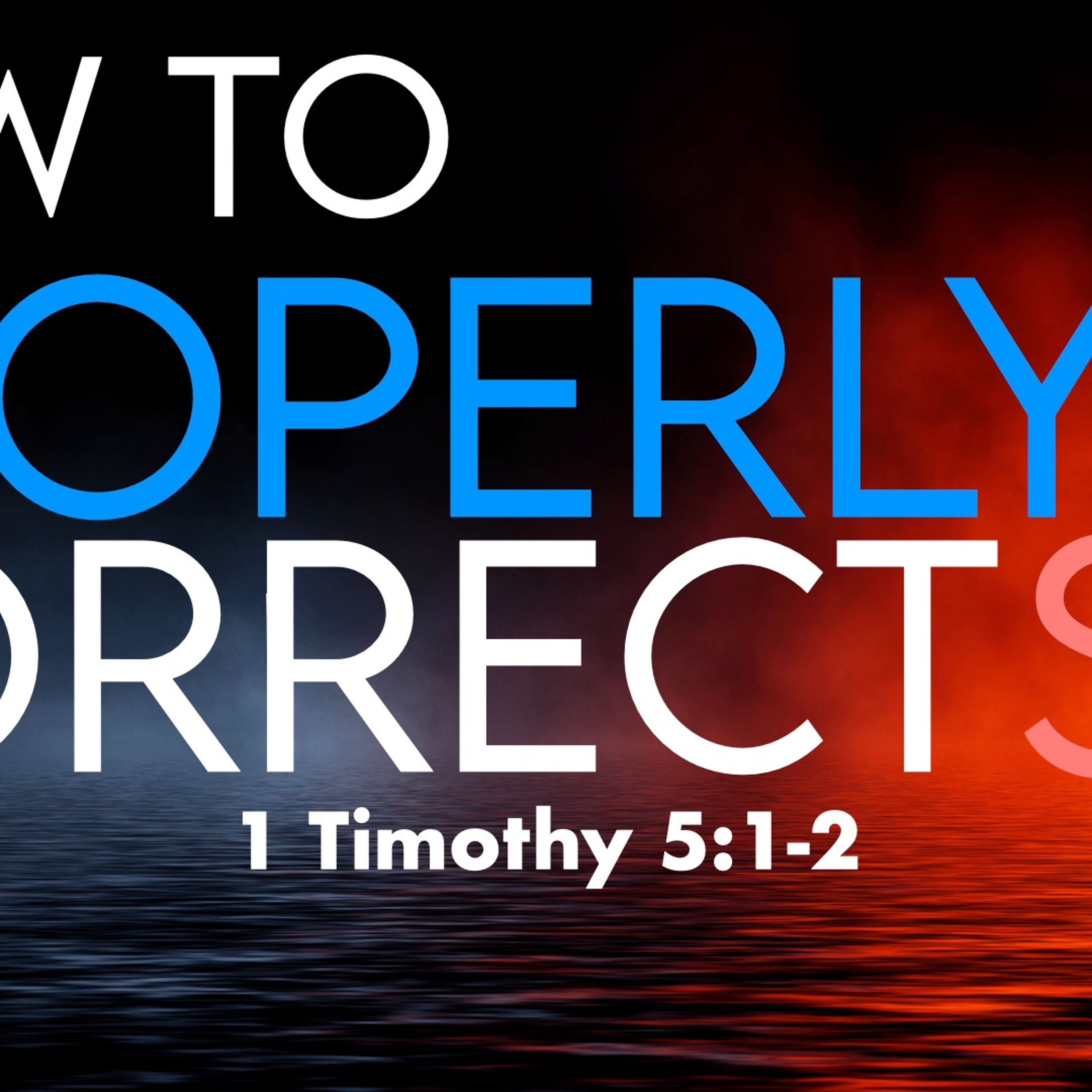 How To Properly Correct Sin - 1 Timothy 5:1-2 - Matthew Niemier episode artwork