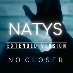 NATYS - No Closer (Extended Version)