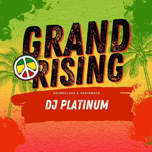 Stream GRAND RISING🌤️ by DJ PLATINUM | Listen online for free on SoundCloud