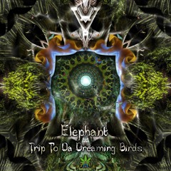 Elephant - Trip To Da Dreaming Birds EP Mix (Nightmares 420 Records)