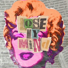 lose my mind