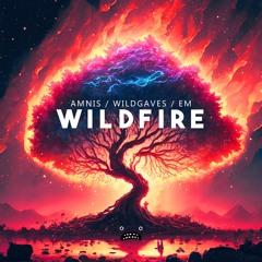 Amnis & WildGaves & EM - Wildfire [Bass Rebels]