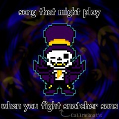 song that might play when you fight snatcher sans