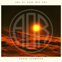 Kuros Chimenes - AGE OF RAGE Mix 001