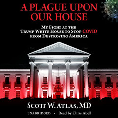 [VIEW] PDF 📤 A Plague upon Our House: My Fight at the Trump White House to Stop COVI