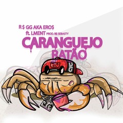 GGa.k.aERO$ ft.WIRON(Lment)- CARANGUEJO RATÃO-(Prod.R$ Sebasty)