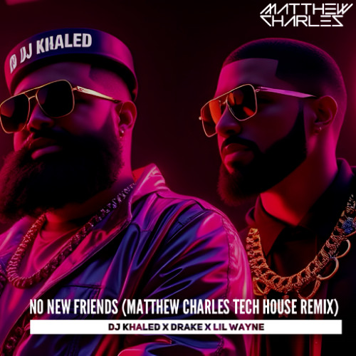 No New Friends (Matthew Charles Tech House Remix)