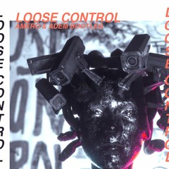 Lose Control (Amero & Adem Bootleg)