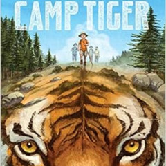 [VIEW] EBOOK 🧡 Camp Tiger by Susan Choi,John Rocco [EPUB KINDLE PDF EBOOK]