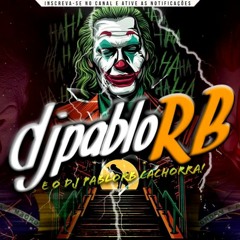 BEAT DA CORNETA AGRESSIVA - Projeto Descontrole Dos Fluxos Parte 1 (DJ PABLORB)