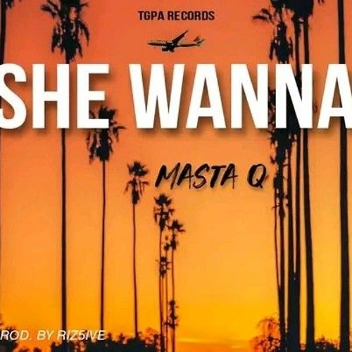 She_Wanna_-_Masta_Q_PNG(Prod._by_Riz5ive)_2023_PNG_Music(256k)
