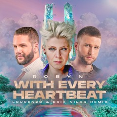 Robyn - With Every Heartbeat (Lourenzo & Erik Vilar Remix) #FREE