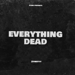 2timetyy- “everything dead” (official audio)