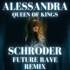 Alessandra - Queen of Kings (Schroder Future Rave Remix)