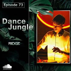 Dance Jungle - Episode 73 | RIDGE