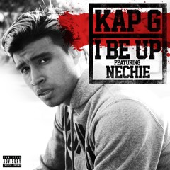 I Be Up (feat. Nechie)