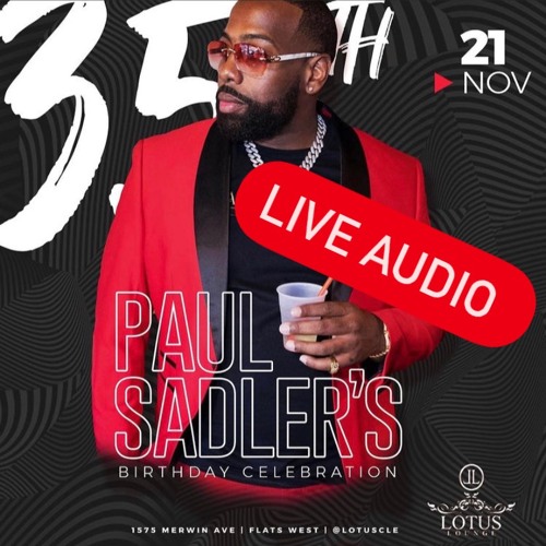 Stream Paul Sadlers Birthday @ Lotus Lounge In Cleveland (Part 2)(11-21