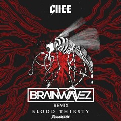 Chee - Blood Thirsty (BRAINWAVEZ Remix)