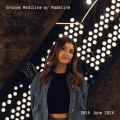 Groove Medicine w/ Madeline - 26th June 2024