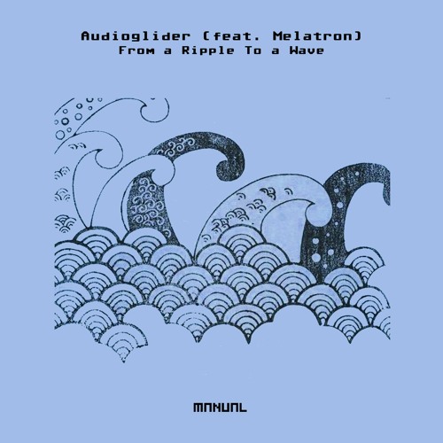 Audioglider feat. Melatron - From A Ripple To A Wave