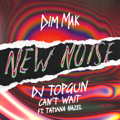 DJ Topgun - Can't Wait (feat. Tatiana Hazel)