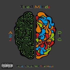 A2J - Tired Minds Ft. D.I.G. (Prod. Chach W The Heat)